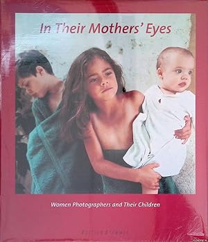 Bild des Verkufers fr In Their Mother's Eyes: Women Photographers and Their Children zum Verkauf von Klondyke