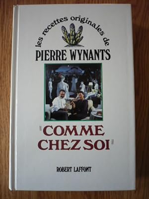 Image du vendeur pour Les recettes originales de Pierre WYNANTS - Comme chez soi mis en vente par D'un livre  l'autre