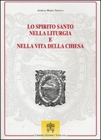 Image du vendeur pour Lo Spirito Santo nella liturgia e nella vita della Chiesa mis en vente par Messinissa libri