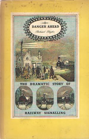 Danger Ahead the Dramatic Story of Railway Signalling