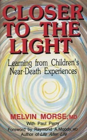 Imagen del vendedor de Closer to the Light: Learning from Children's Near Death Experiences a la venta por WeBuyBooks