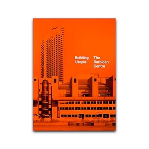 Building Utopia: The Barbican Centre - Nicholas Kenyon