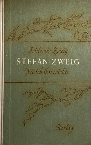 Stefan Zweig. Wie ich ihn erlebte.