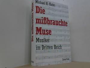 Seller image for Die mibrauchte Muse. Musiker im Dritten Reich. for sale by Antiquariat Uwe Berg