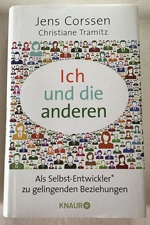 Ich und die anderen : Mit dem Selbst-Entwickler zu gelingenden Beziehungen.