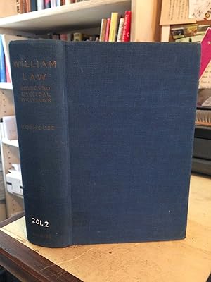 Seller image for Selected Mystical Writings of William Law. Edited with notes and twenty-four studies in the mystical theology of William Law and Jacob Boehme for sale by Dreadnought Books