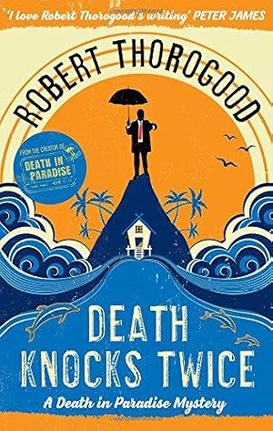 Imagen del vendedor de Death Knocks Twice: A feel good, escapist, cosy crime mystery from the creator of the hit TV series Death in Paradise: Book 3 (A Death in Paradise Mystery) a la venta por WeBuyBooks