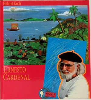 Ernesto Cardenal. Leben und Werk in Texten und Bildern.