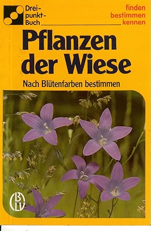 Pflanzen der Wiese : nach Blütenfarben bestimmen. Text: Alfred Handel. Gesamtbearb.: Dorothee Eis...