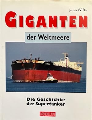 Giganten der Weltmeere. Die Geschichte der Supertanker.