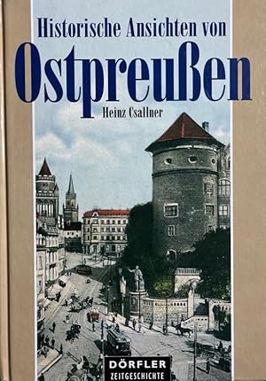 Historische Ansichten von Ostpreussen. Dörfler Zeitgeschichte