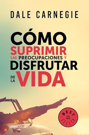 Imagen del vendedor de Cmo Suprimir Las Preocupaciones Y Disfrutar de la Vida / How to Stop Worrying a ND Start Living a la venta por AHA-BUCH GmbH