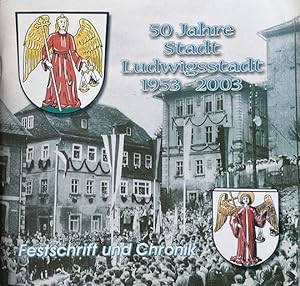 50 Jahre Stadt Ludwigsstadt 1953 - 2003. Festschrift und Chronik.