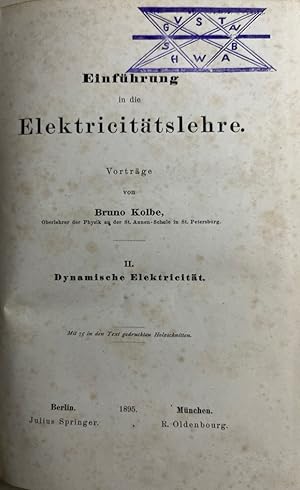 Einführung in die Elektrizitätslehre. II. Dynamische Elektrizität. Mit 75 in den Text gedruckten ...