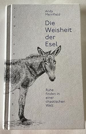 Image du vendeur pour Die Weisheit der Esel : Ruhe finden in einer chaotischen Welt. mis en vente par Antiquariat Peda