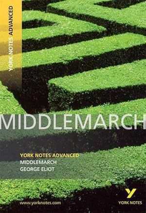 Bild des Verkufers fr Middlemarch: York Notes Advanced everything you need to catch up, study and prepare for and 2023 and 2024 exams and assessments: everything you need . prepare for 2021 assessments and 2022 exams zum Verkauf von WeBuyBooks