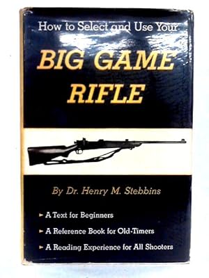 Bild des Verkufers fr How to Select and Use Your Big Game Rifle zum Verkauf von World of Rare Books