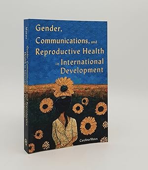 Bild des Verkufers fr GENDER COMMUNICATIONS AND REPRODUCTIVE HEALTH IN INTERNATIONAL DEVELOPMENT zum Verkauf von Rothwell & Dunworth (ABA, ILAB)