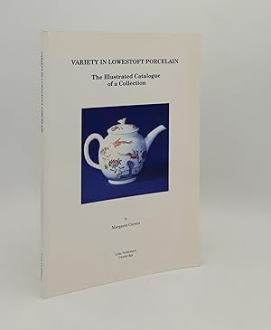 VARIETY IN LOWESTOFT PORCELAIN The Illustrated Catalogue of a Collection