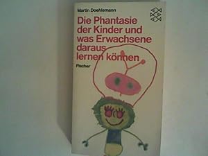 Bild des Verkufers fr Die Phantasie der Kinder und was Erwachsene daraus lernen knnen zum Verkauf von ANTIQUARIAT FRDEBUCH Inh.Michael Simon