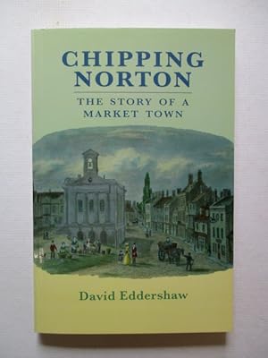 Imagen del vendedor de Chipping Norton the story of a market town a la venta por GREENSLEEVES BOOKS