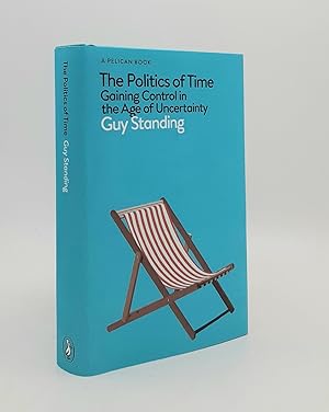 Bild des Verkufers fr THE POLITICS OF TIME Gaining Control in the Age of Uncertainty zum Verkauf von Rothwell & Dunworth (ABA, ILAB)