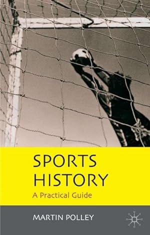 Bild des Verkufers fr Sports History : A Practical Guide zum Verkauf von AHA-BUCH GmbH