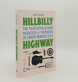 Imagen del vendedor de HILLBILLY HIGHWAY The Transappalachian Migration and the Making of a White Working Class a la venta por Rothwell & Dunworth (ABA, ILAB)