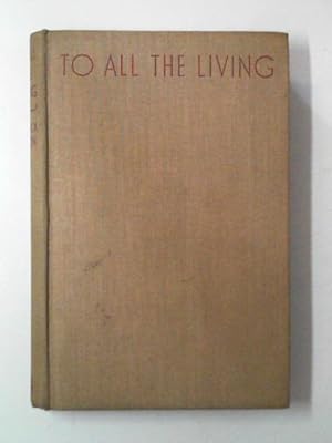 Seller image for To all the living for sale by Cotswold Internet Books