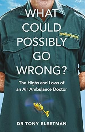 Bild des Verkufers fr What Could Possibly Go Wrong?: The Highs and Lows of an Air Ambulance Doctor zum Verkauf von WeBuyBooks