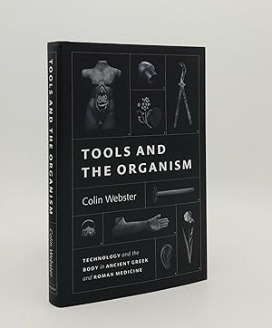 TOOLS AND THE ORGANISM Technology and the Body in Ancient Greek and Roman Medicine