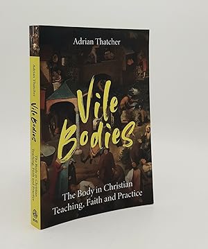 Immagine del venditore per VILE BODIES The Body in Christian Teaching Faith and Practice venduto da Rothwell & Dunworth (ABA, ILAB)