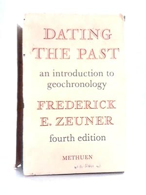 Bild des Verkufers fr Dating The Past: An Introduction To Geochronology. zum Verkauf von World of Rare Books