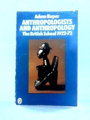 Bild des Verkufers fr Anthropologists And Anthropology: The British School 1922-1972: British School, 1922-72 (Peregrine Books) zum Verkauf von World of Rare Books