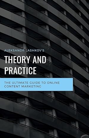 Imagen del vendedor de Theory and Practice. The Ultimate Guide To Online Content Marketing (1) a la venta por Redux Books