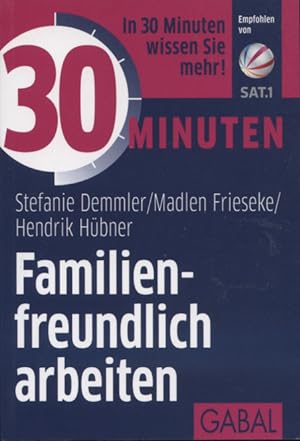 Seller image for 30 Minuten / Familienfreundlich arbeiten. Stefanie Demmler, Madlen Frieseke, Hendrik Hbner / 30 Minuten for sale by Versandantiquariat Ottomar Khler