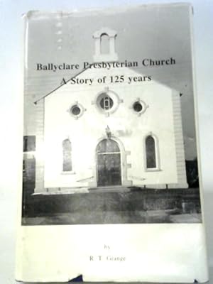 Balltclare Presbyterian Church, A Story of 125 Years