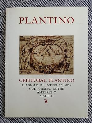 Cristóbal Plantino : un siglo de intercambios culturales entre Amberes y Madrid : Fundación Carlo...