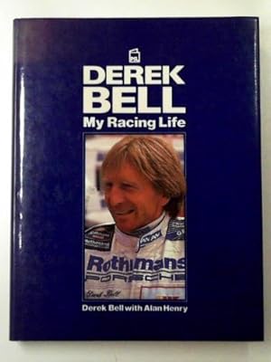 Imagen del vendedor de Derek Bell: my racing life a la venta por Cotswold Internet Books