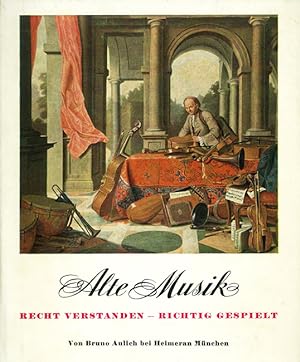 Seller image for Alte Musik recht verstanden - richtig gespielt. for sale by ANTIQUARIAT MATTHIAS LOIDL