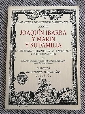 Seller image for Joaqun Ibarra y Marn y su familia (en cincuenta y tres partidas sacramentales y doce testamentos) for sale by Perolibros S.L.