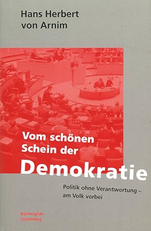 Seller image for Vom schnen Schein der Demokratie. Politik ohne Verantwortung - am Volk vorbei. for sale by ANTIQUARIAT MATTHIAS LOIDL