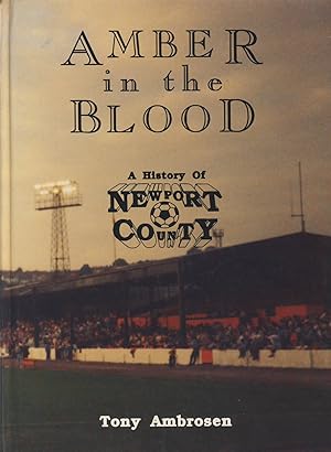 Immagine del venditore per AMBER IN THE BLOOD. A HISTORY OF NEWPORT COUNTY venduto da Sportspages