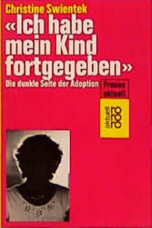 Seller image for Ich habe mein Kind fortgegeben. Die dunkle Seite der Adoption. for sale by Buchhandlung Loken-Books