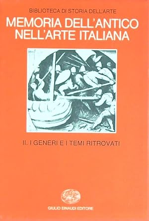 Memoria dell'antico nell'arte italiana vol.2 I generi e i temi ritrovati