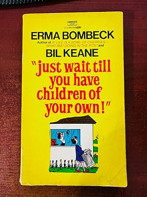 Seller image for Just Wait Till You Have Children of Your Own" for sale by Big Boy Fine Books & Collectibles