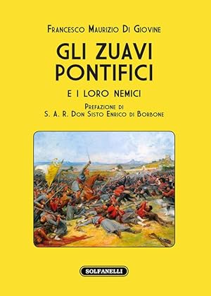 Image du vendeur pour GLI ZUAVI PONTIFICI E I LORO NEMICI mis en vente par Libreria Neapolis di Cirillo Annamaria