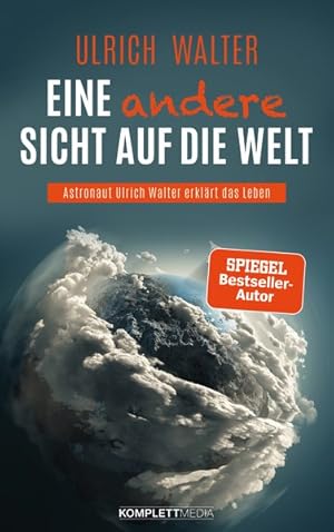 Eine andere Sicht auf die Welt! Astronaut Ulrich Walter erklärt das Leben