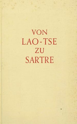 Bild des Verkufers fr Von Lao-Tse zu Sartre. Ein Gang durch die Geschichte der Philosophie. zum Verkauf von ANTIQUARIAT MATTHIAS LOIDL