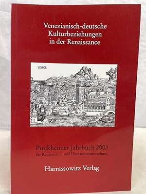 Bild des Verkufers fr Venezianisch-deutsche Kulturbeziehungen in der Renaissance : Akten des interdisziplinren Symposions vom 8. und 10. November 2001 im Centro Tedesco di Studi Veneziani in Venedig. hrsg. von Klaus Arnold . / Pirckheimer-Jahrbuch fr Renaissance- und Humanismusforschung ; Bd. 18 zum Verkauf von Antiquariat Bler